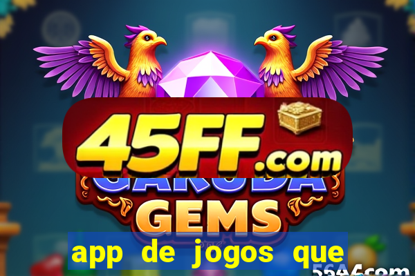app de jogos que dao dinheiro de verdade